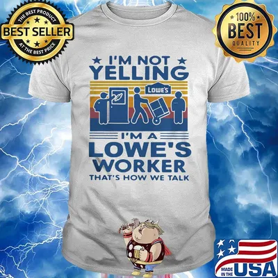 I'm not yelling i'm a lowe's worker that's how we talk vintage retro shirt