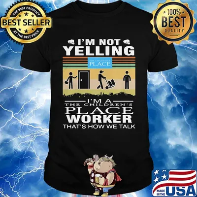I'm not yelling i'm a the children's place worker that's how we talk vintage retro shirt