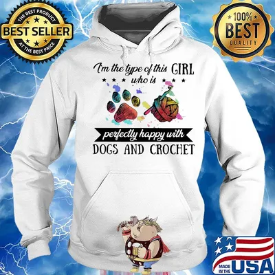 I'm the type of this girl who is perfectly happy with paw dogs and crochet s Hoodie