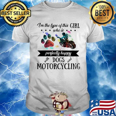 I'm the type of this girl who is perfectly happy with paw dogs and motorcycling shirt