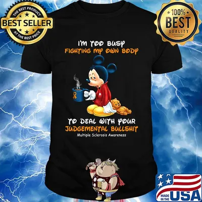 I'm too busy fighting my own body to deal with your mickey mouse cancer awareness shirt