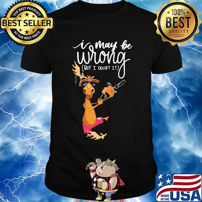 I May Be Wrong But I Dourt It Saw Machine Deer Shirt
