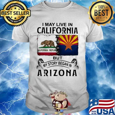 I may live in california but my story began in arizona shirt
