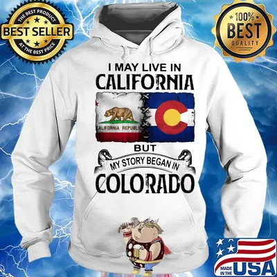 I may live in california but my story began in colorado s Hoodie