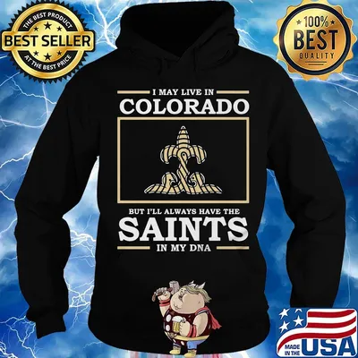 I may live in colorado but i'll always have the new orleans saints in my dna s Hoodie