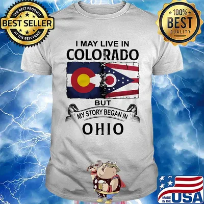 I may live in colorado but my story began in ohio shirt