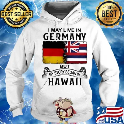 I may live in Germany but my story began in Hawaii s Hoodie