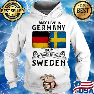 I may live in GERMANY but my story began in SWEDEN s Hoodie