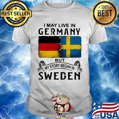 I may live in GERMANY but my story began in SWEDEN shirt