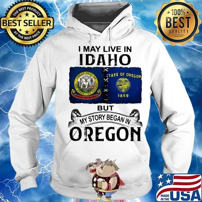 I may live in idaho but my story began in oregon s Hoodie