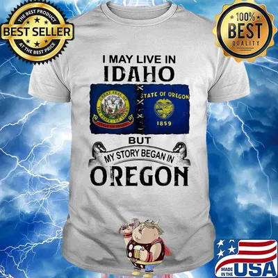I may live in idaho but my story began in oregon shirt