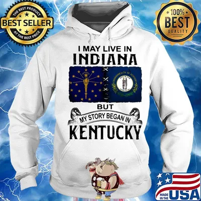 I may live in indiana but my story began in kentucky s Hoodie
