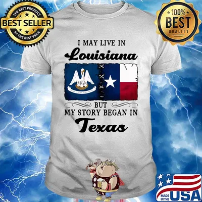 I may live in Louisiana but my story began in Texas shirt