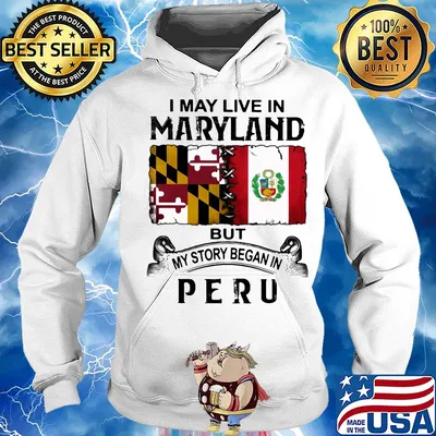 I may live in Maryland but my story began in Peru s Hoodie