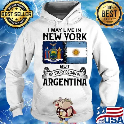 I may live in NEW YORK but my story began in ARGENTINA s Hoodie