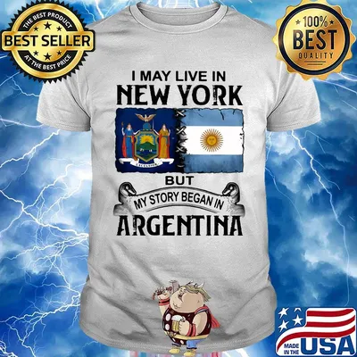 I may live in NEW YORK but my story began in ARGENTINA shirt