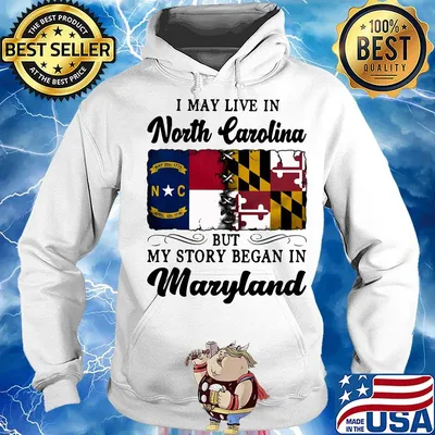 I may live in North Carolina but my story began in Maryland s Hoodie