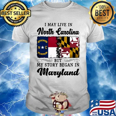 I may live in North Carolina but my story began in Maryland shirt