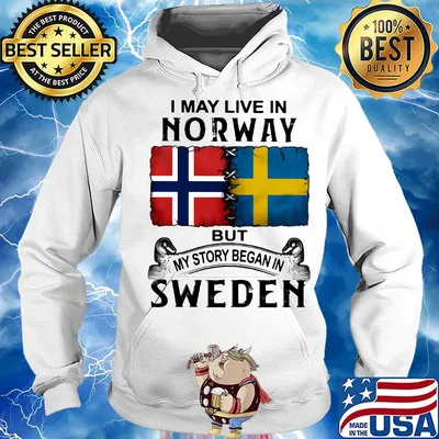 I may live in NORWAY but my story began in SWEDEN s Hoodie