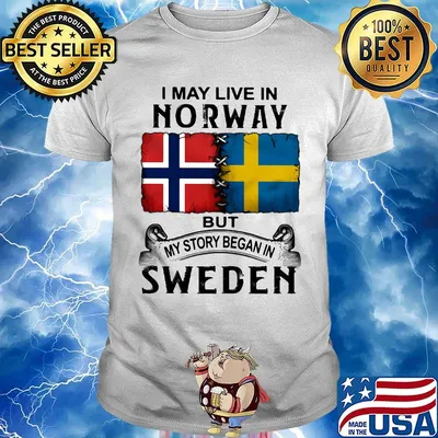 I may live in NORWAY but my story began in SWEDEN shirt