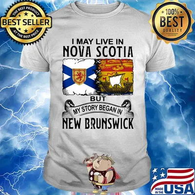 I may live in NOVA SCOTIA but my story began in NEW BRUNSWICK shirt