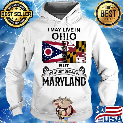 I may live in ohio but my story began in maryland s Hoodie
