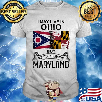 I may live in ohio but my story began in maryland shirt