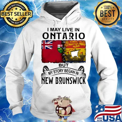 I may live in ONTARIO but my story began in NEW BRUNSWICK s Hoodie