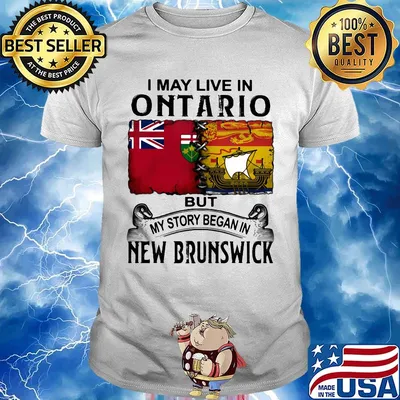 I may live in ONTARIO but my story began in NEW BRUNSWICK shirt