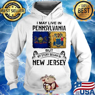 I may live in pennsylvania but my story began in new jersey s Hoodie