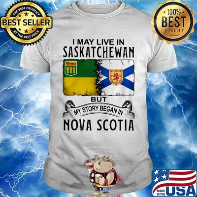 I may live in saskatchewan but my story began in nova scotia shirt