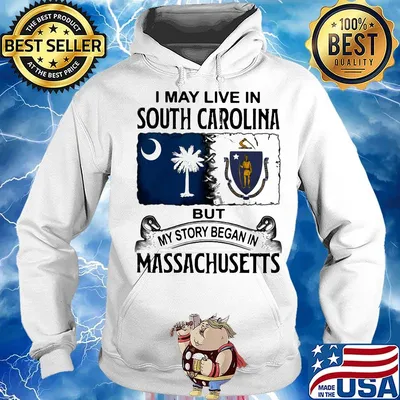 I may live in south carolina but my story began in massachusetts s Hoodie