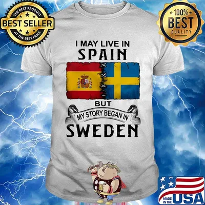 I may live in SPAIN but my story began in SWEDEN shirt