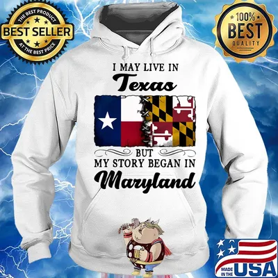 I may live in Texas but my story began in Maryland s Hoodie