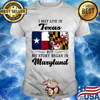 I may live in Texas but my story began in Maryland shirt