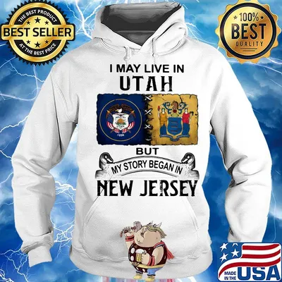 I may live in Utah but my story began in New Jersey s Hoodie