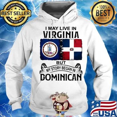 I may live in VIRGINIA but my story began in DOMINICAN s Hoodie