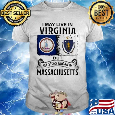 I may live in virginia but my story began in massachusetts shirt
