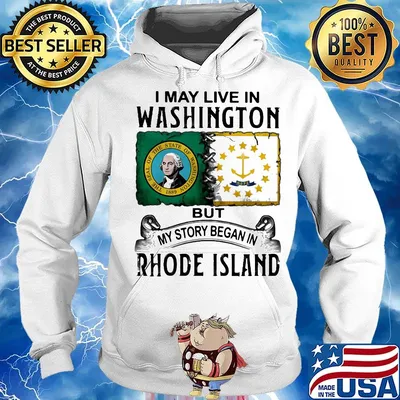 I may live in washington but my story began in rhode island s Hoodie