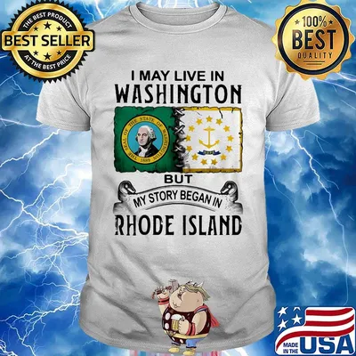 I may live in washington but my story began in rhode island shirt