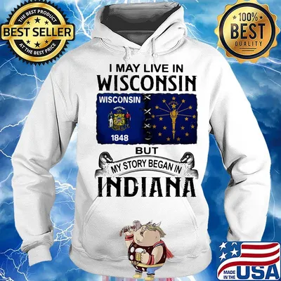 I may live in wisconsin but my story began in indiana s Hoodie