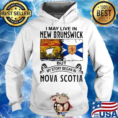 I may live new brunswick but my story began in nova scotia s Hoodie