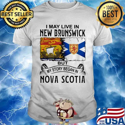 I may live new brunswick but my story began in nova scotia shirt
