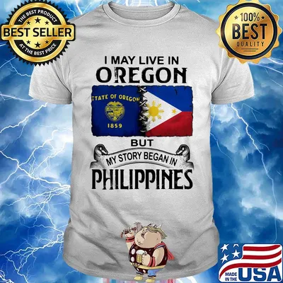 I may live oregon but my story began in philippines shirt