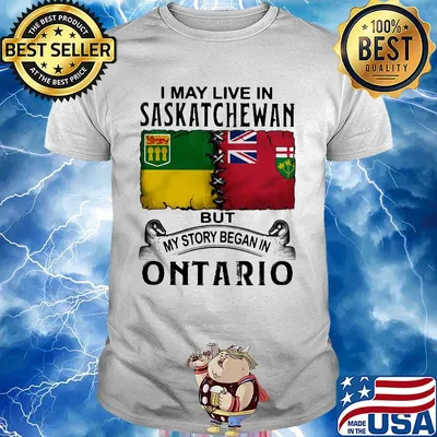 I may live saskatchewan but my story began in ontario shirt