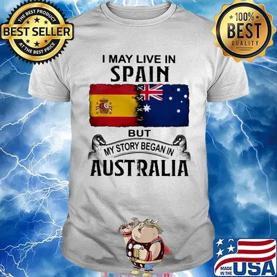 I may live spain but my story began in australia shirt