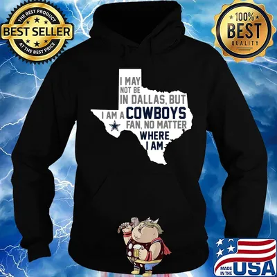 I may not be in dallas but i am a cowboys fan no matter where i am s Hoodie