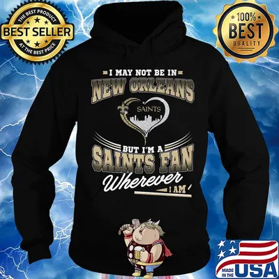 I may not be in new orleans but i’m a saints fan wherever i am s Hoodie