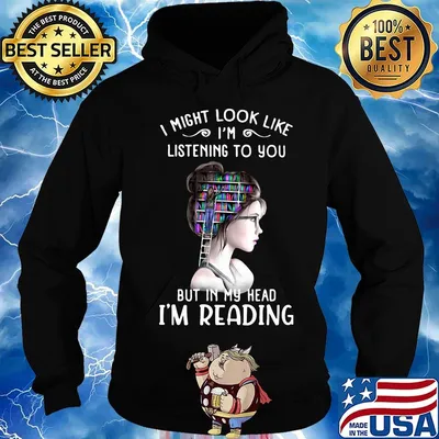 I might look like i'm listening to you but in my head i'm reading s Hoodie
