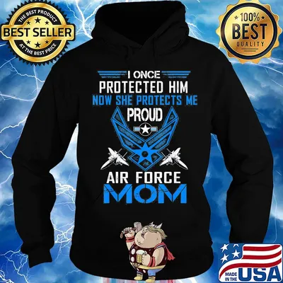 I once protected him now she protects me proud air force mom s Hoodie